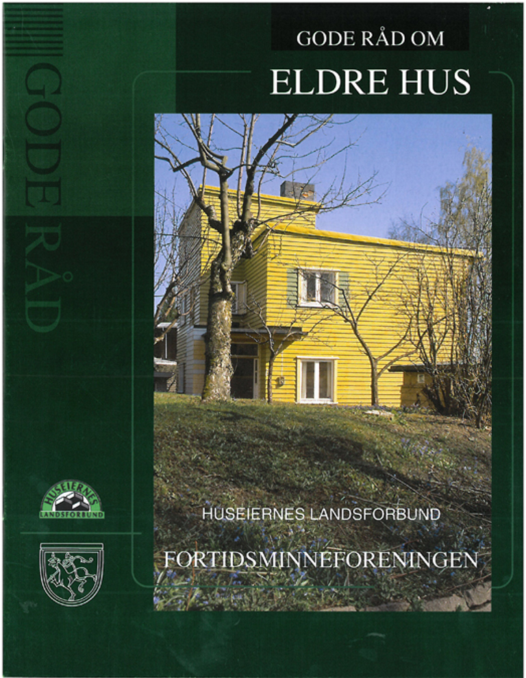 Gode råd om eldre hus. Huseiernes Landsforbund og Fortidsminneforeningen