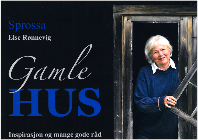 Gamle hus - Inspirasjon og mange gode råd, av Else "Sprossa" Rønnevig